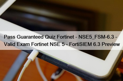 Pass Guaranteed Quiz Fortinet - NSE5_FSM-6.3 - Valid ...